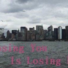 Losing You Is Losing Me