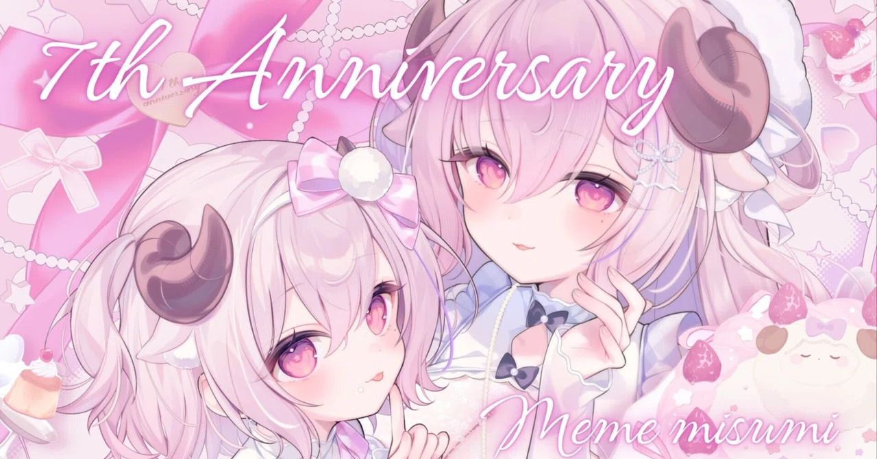 Meme Misumi, 7th Anniversary of Activities.｜未澄めめ