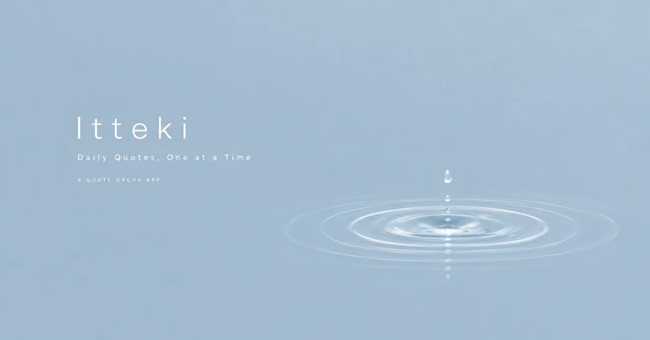 A Drop for Today — Introducing Itteki, a Little Quote-Drawing App｜k-eis01