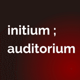 initium ; auditorium / イニツィウム・オーディトリウム