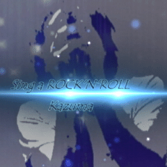 Sing_a_ROCK_N_ROLL-Kazuma2020-