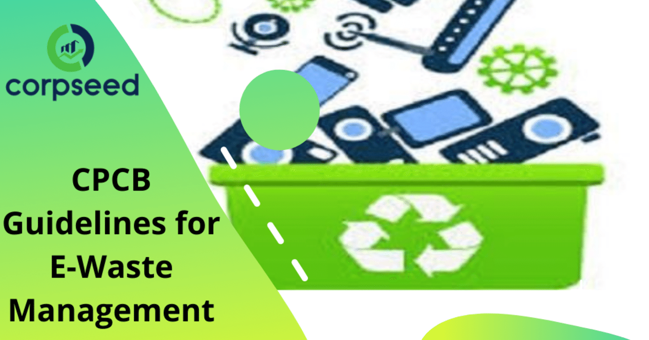 CPCB Guidelines for E-Waste Management|corpseed123