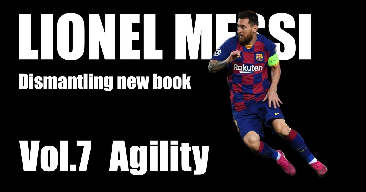 リオネル メッシ 解体新書 Vol 7 なぜ速いのか アジリティ分析 Sunny Sns系フィジカルコーチ Note