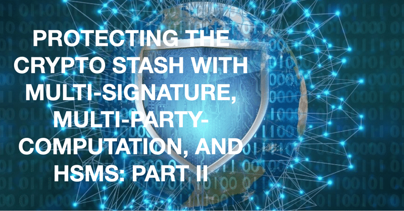 Part 2 秘密鍵とデジタル資産への不正アクセスのより洗練されたベクトル Hsmで保護 Seymour Note