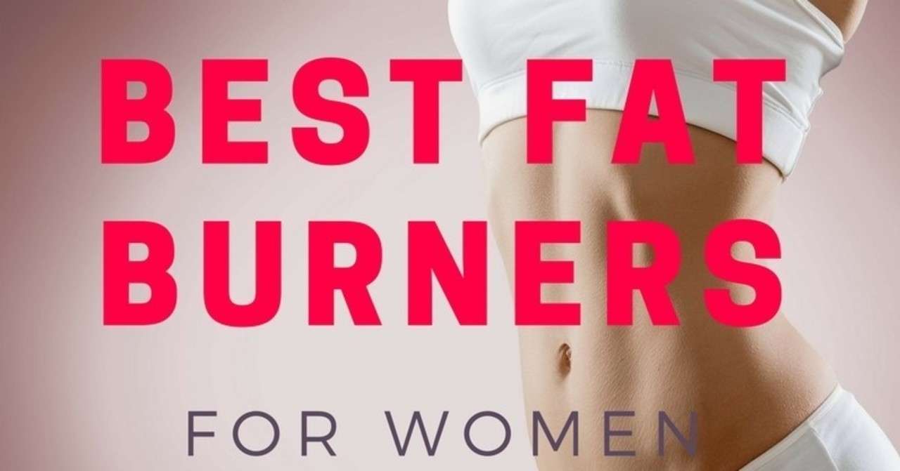 Best Female Fat Burner Supplements That Really Work – Reviewed