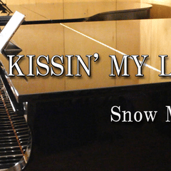 【KISSIN' MYLIPS】Snow Man　ピアノカバー