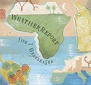 Weather Report / The Legendary Live Tapes: 1978-1981｜佐藤達哉