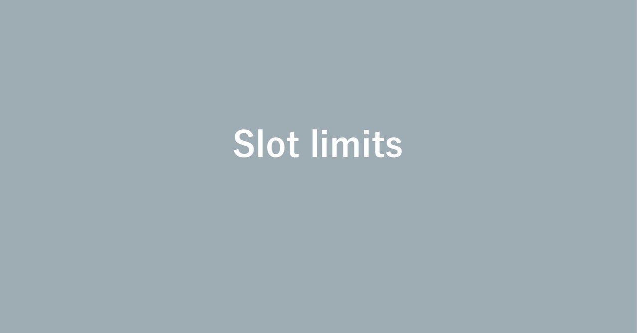 Slot limits｜PonkotsuGG｜note