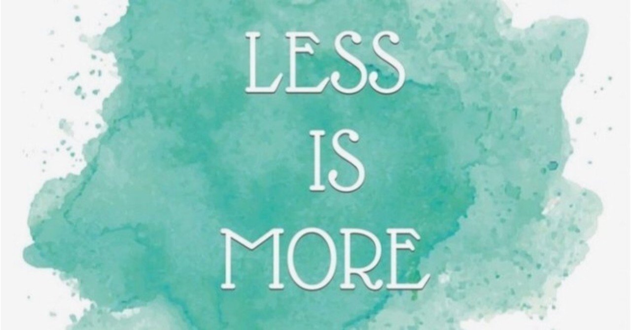 ミニマムな生活がもたらす本当の価値とは Less Is More と 本来無一物 から考える豊かに生きる工夫 やわらかメガネりょう Note