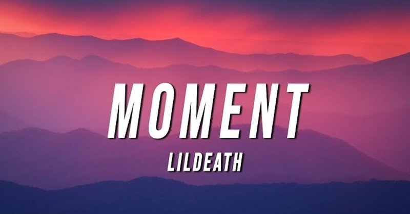 和訳 Lildeath Moment の和訳 吉 Note
