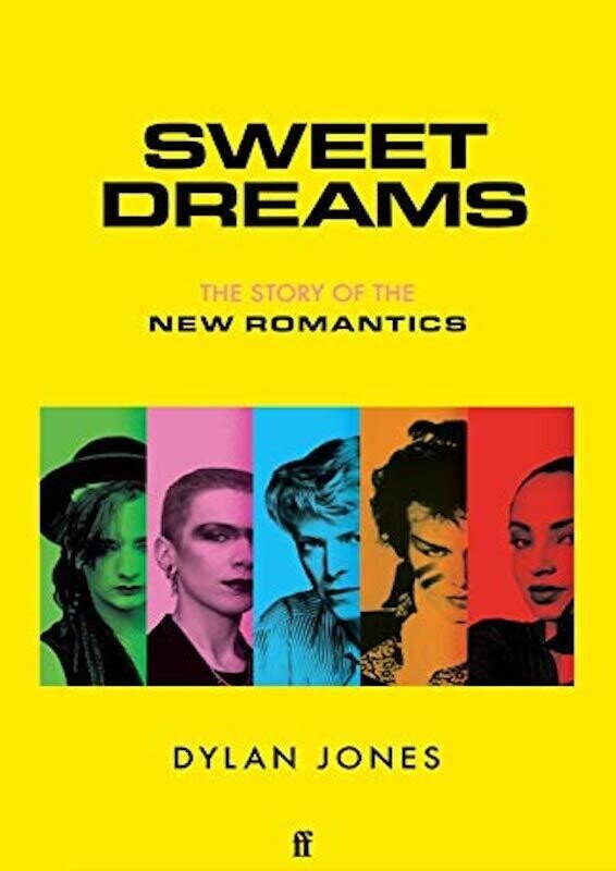 ディラン・ジョーンズ『Sweet Dreams- From Club Culture To Style Culture, The Story Of The New Romantics』