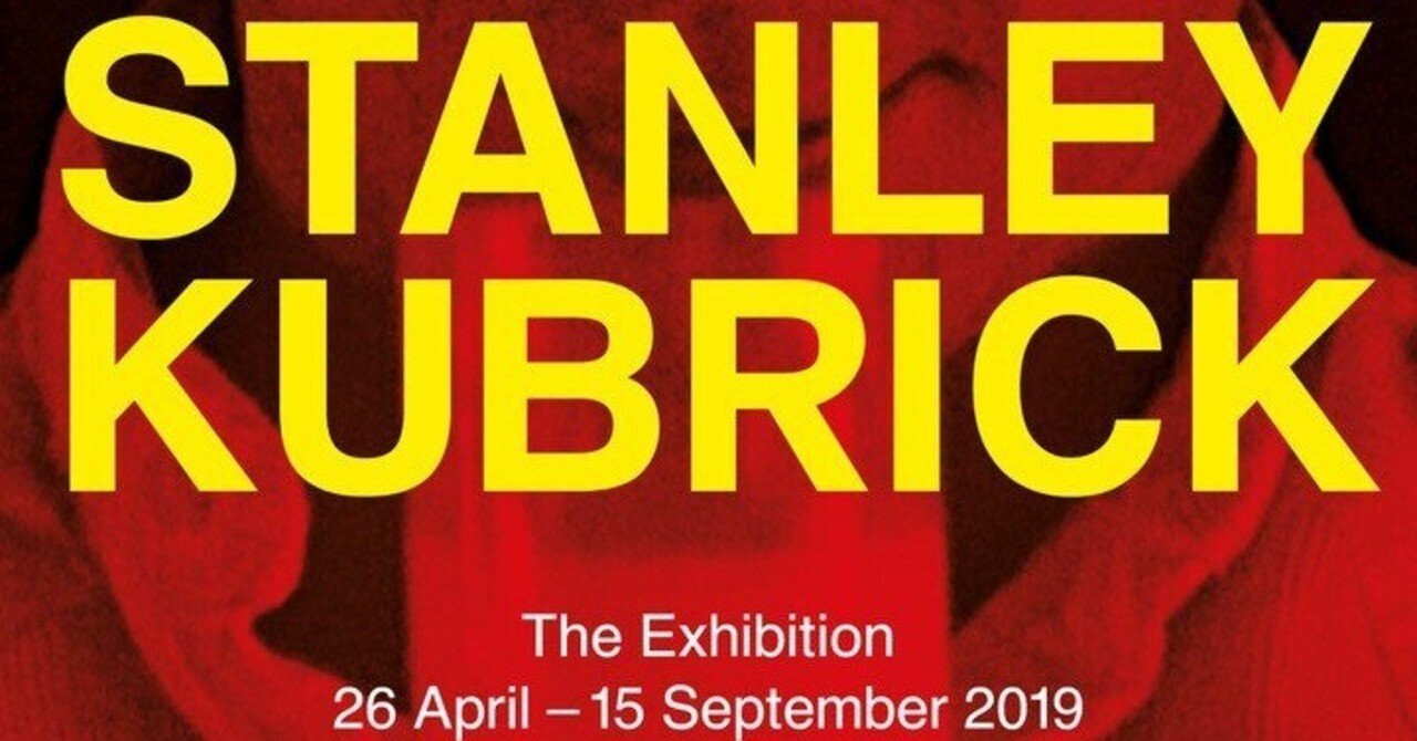 展覧会ーSTANLEY KUBRICK THE EXHIBITION / スタンリー