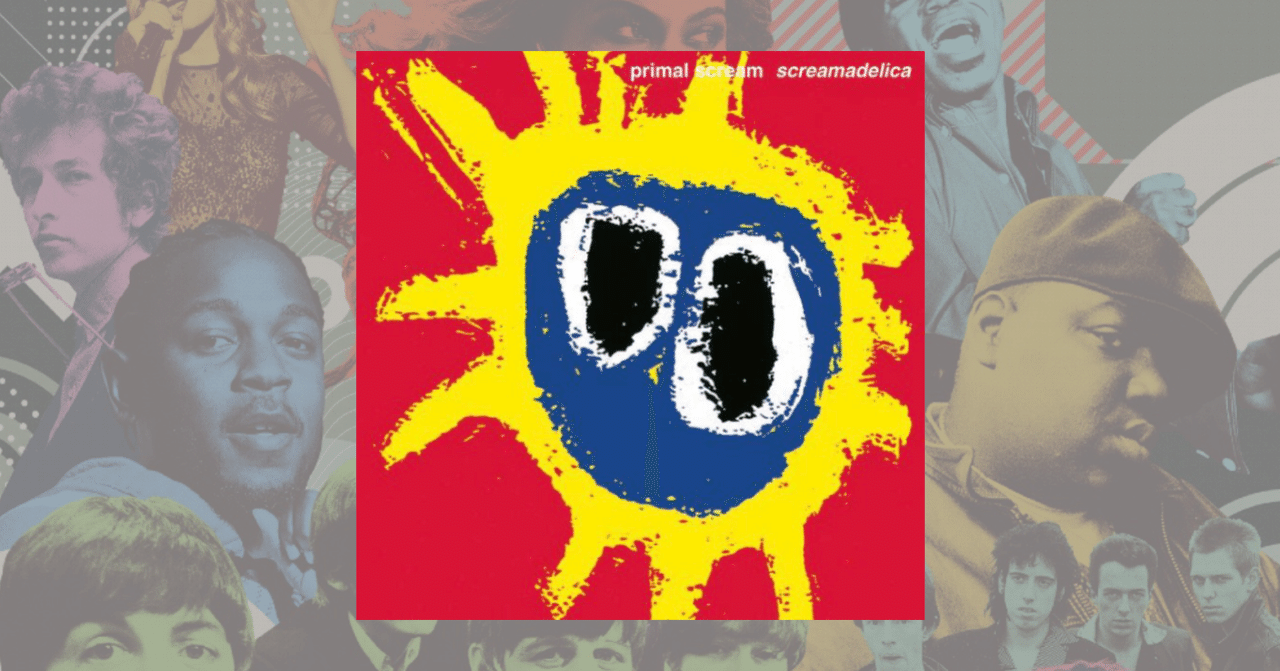 437位：Primal Scream 『Screamadelica』(1991)【解説文翻訳