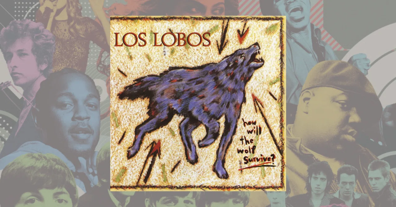 431位：Los Lobos 『How Will the Wolf Survive?』(1984)【解説文翻訳