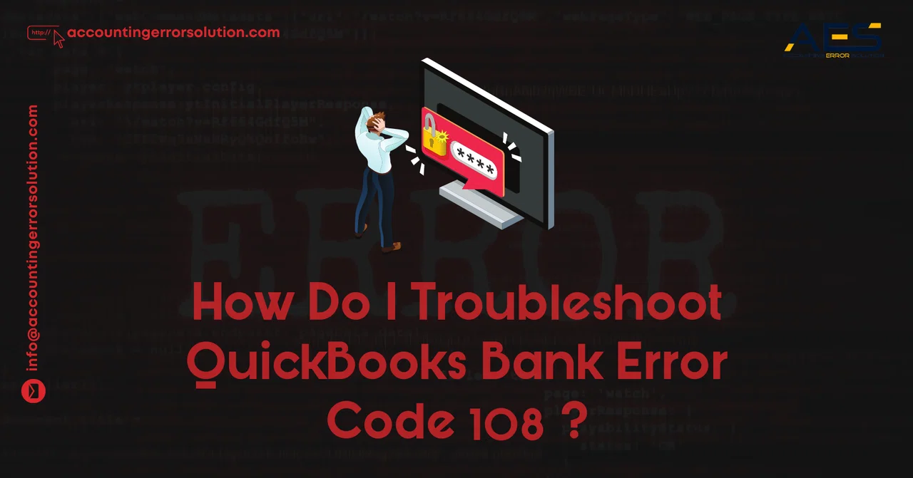 How Do I Troubleshoot QuickBooks Bank Error code 108?｜LiamCharles