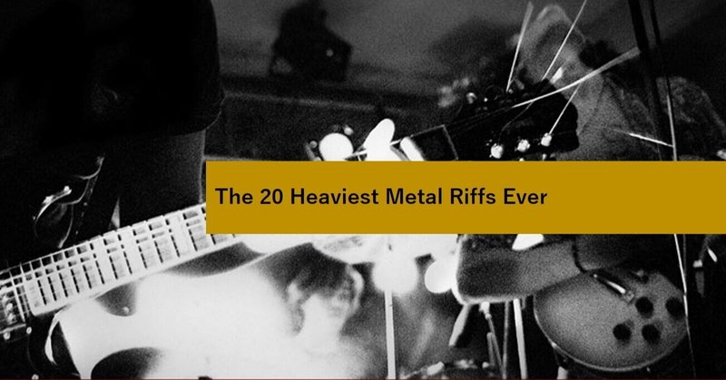 The 20 Heaviest Metal Riffs Ever