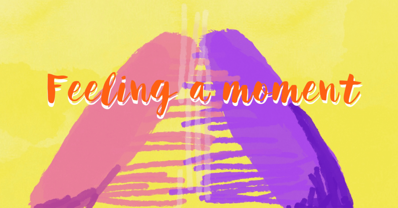 Feeling A Moment Feeder 和訳 この一瞬を感じて 05 Midocoto 子どもたちに伝えていきたい歌 和訳 など Note