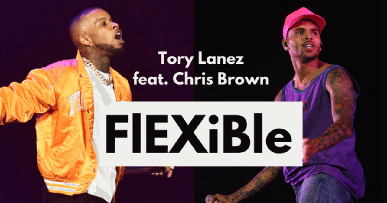 Flexible Tory Lanez Chris Brown 歌詞和訳 和訳職人 Note Flexible Tory Lanez Chris Brown 歌詞和訳 和訳職人 Note