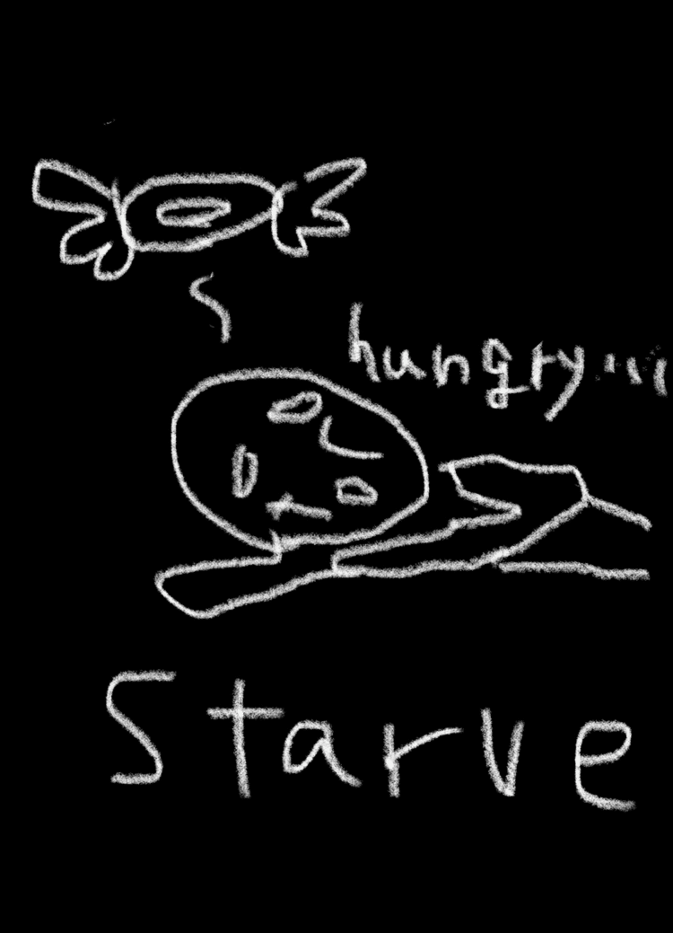 starve = 餓死する、飢える　　※ I'm starving!（お腹がぺこぺこだ！）
