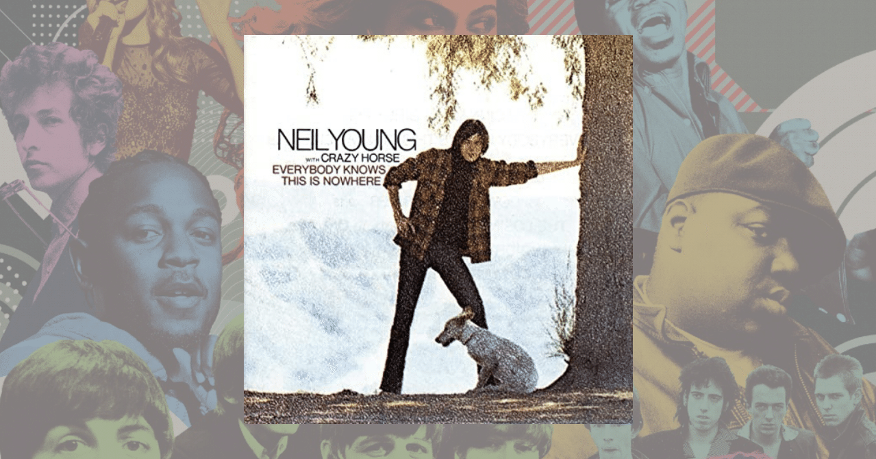 407位：Neil Young 『Everybody Knows This Is Nowhere』(1969