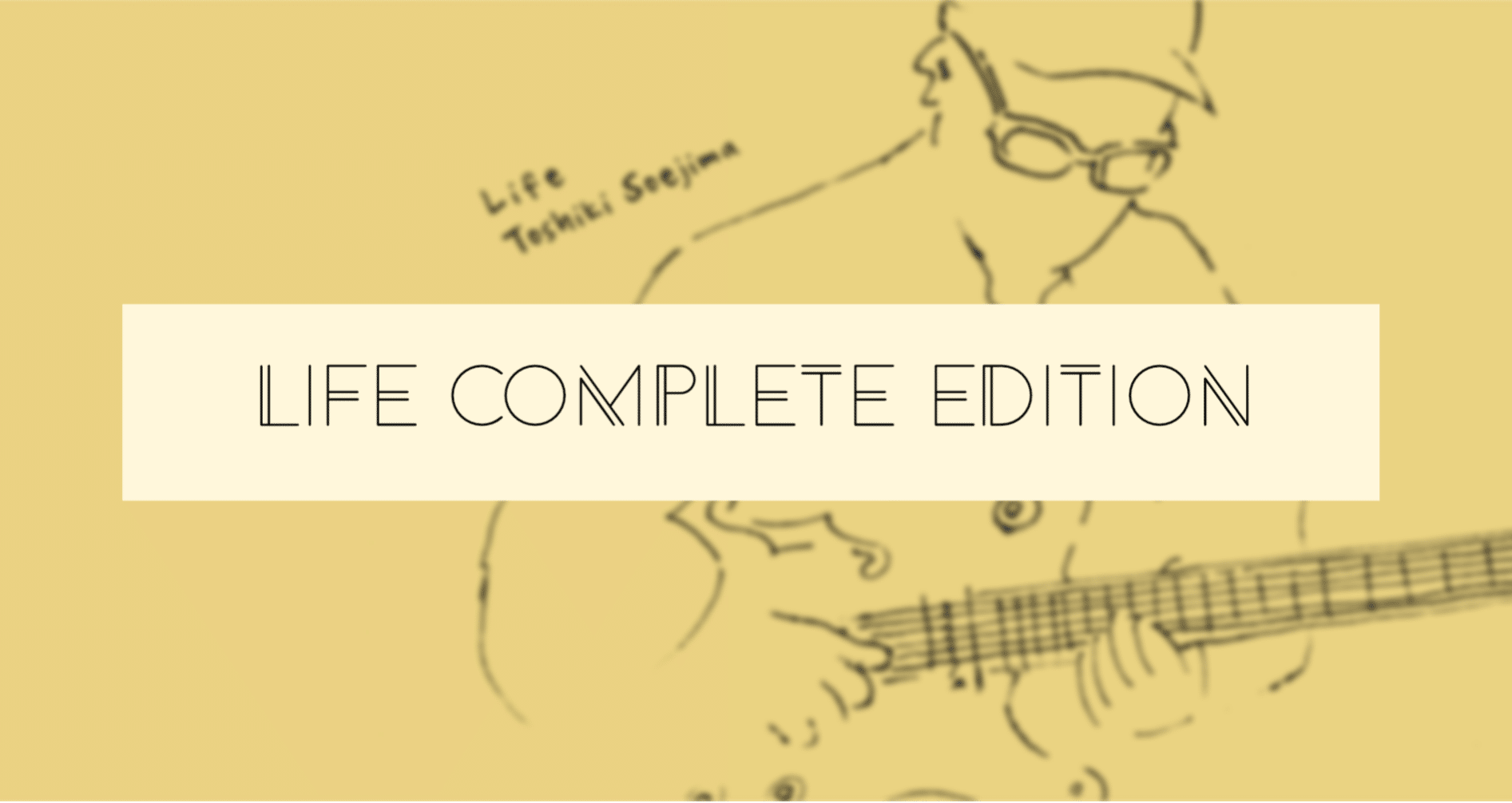 Life」Complete Edition｜ソエジマトシキ / Toshiki Soejima｜note