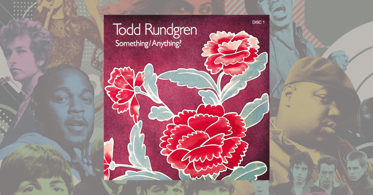 396位：Todd Rundgren 『Something/Anything?』(1972)｜ローリング