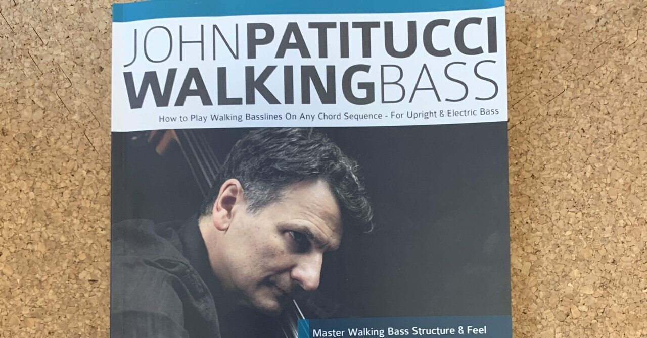 John Patitucci著： Walking Bass How to Play Walking Basslines On Any