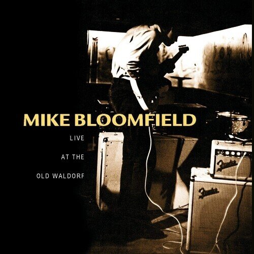 Mike Bloomfield / Live at The Old Waldorf｜きまぐれキーボード