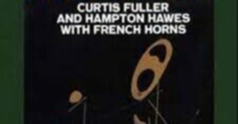 Curtis Fuller and Hampton Hawes with French Horns - Curtis Fuller