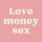 lovemoneysex