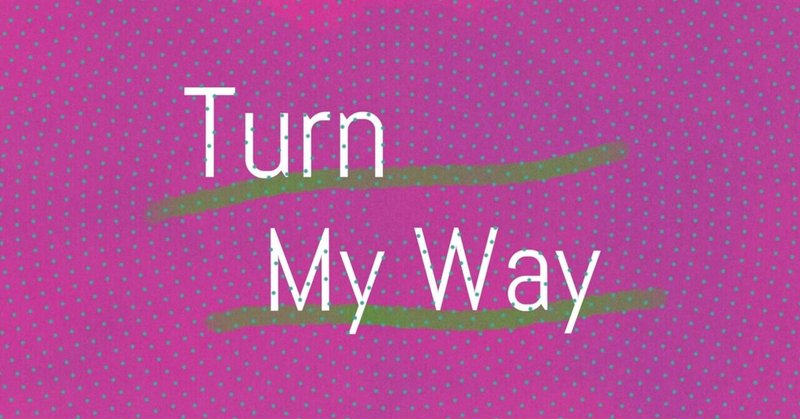 Turn My Way New Order 和訳 01 生き方を変えるんだ Midocoto 子どもたちに伝えていきたい歌 和訳 など Note