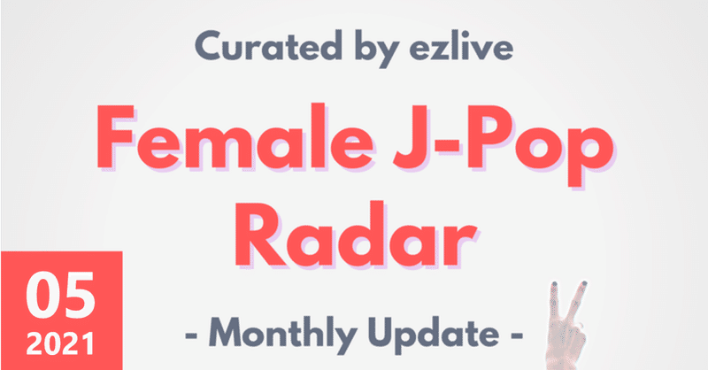 2021.05 | Female J-Pop Radar