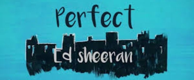 Ed Sheeran / Perfect