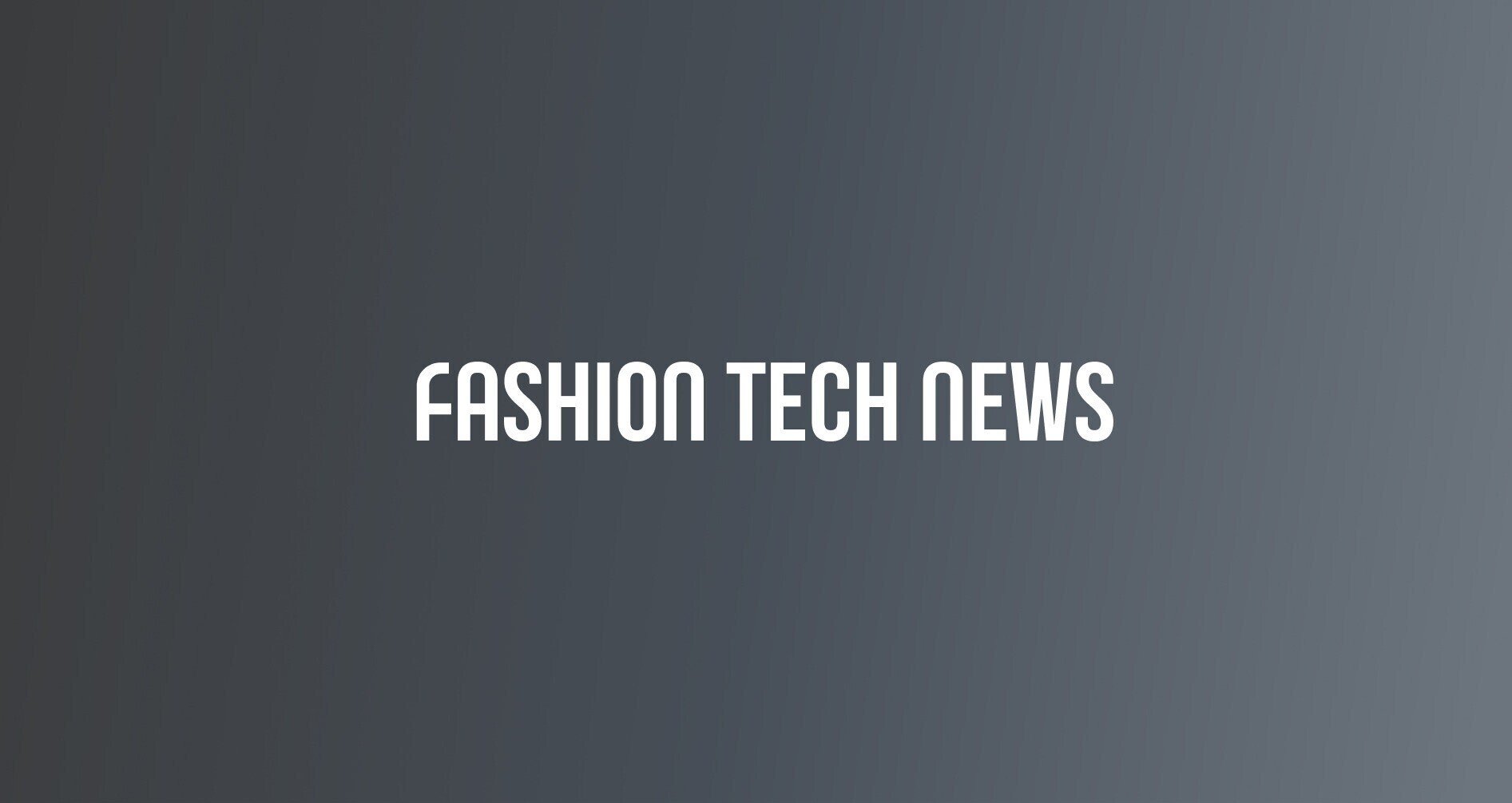 Fashion Tech News