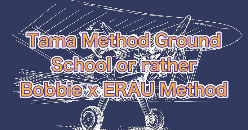 Tama Method Ground School, or rather Bobbie x ERAU Method