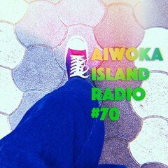AIWOKA ISLAND RADIO #70〜「エレベーター、ボタン押さなきゃ、動かない」の回〜