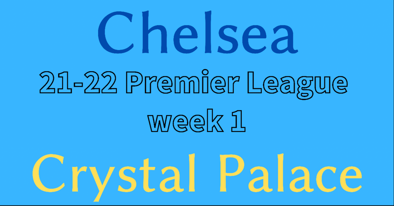 チェルシー クリスタルパレス プレミアリーグ 第1節 21 8 14 へーこ サッカー戦術分析 Note
