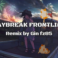 Orangestar - DAYBREAK FRONTLINE (Remix by Gin fz85)
