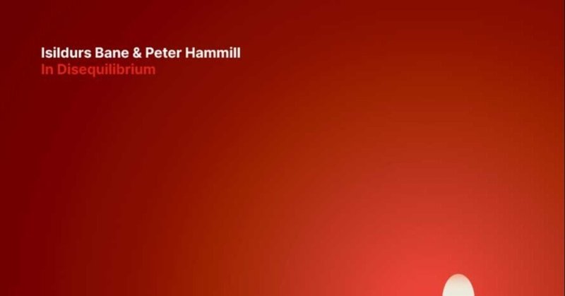 ISILDURS BANE & PETER HAMMILL / IN DISEQUILIBRIUM(不平衡)