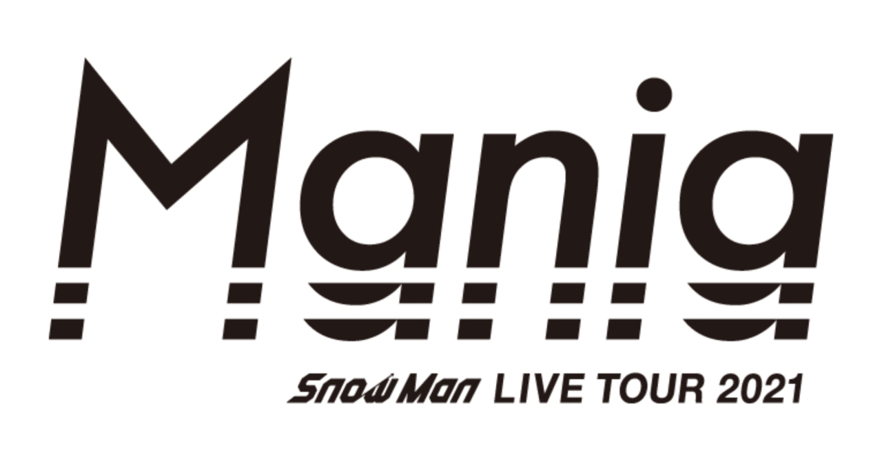 Snow Man LIVE TOUR 2021 Mania