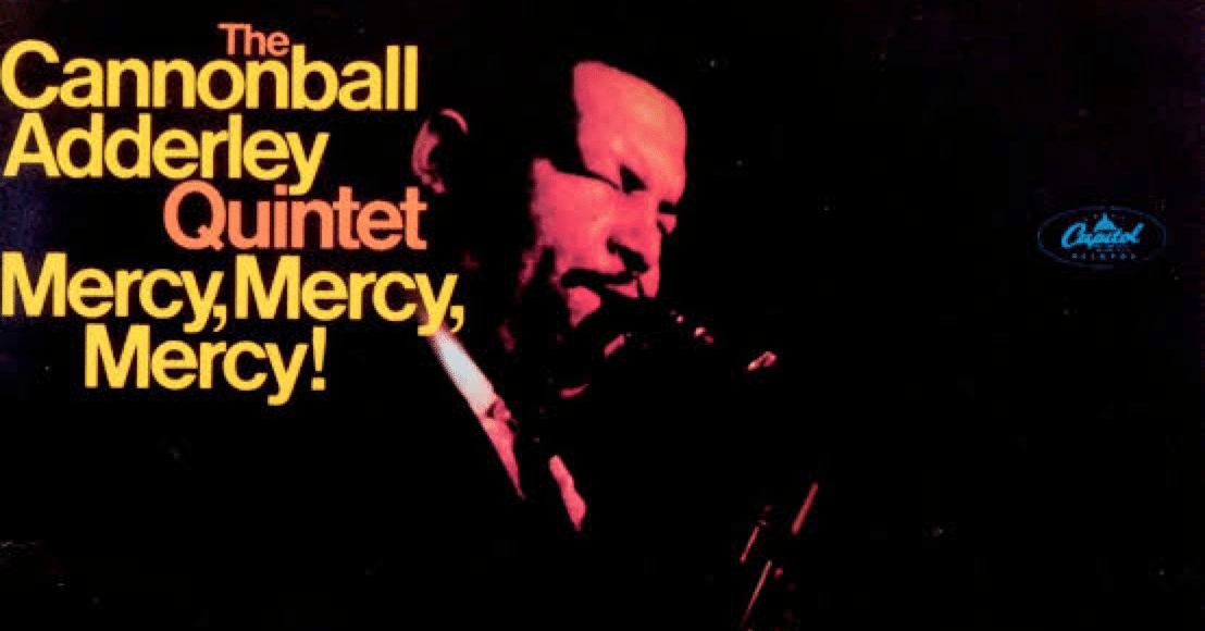 Cannonball Adderley quintet Mercy, Mercy, Mercy! (1966)｜ジャズバード