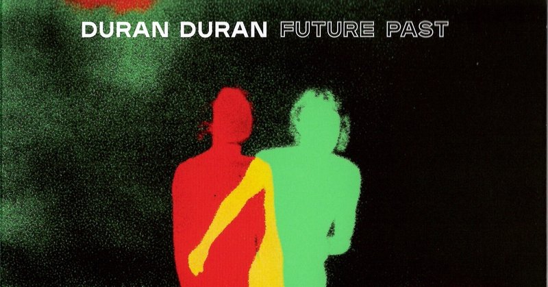 【洋楽】DURAN DURAN - FUTURE PAST