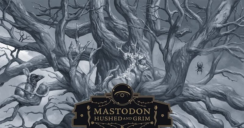 Mastodon / Hushed and Grim