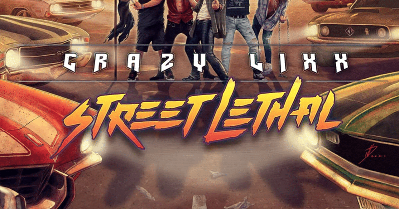 Crazy Lixx / Street Lethal｜ヴァジュラ𝔦𝔡