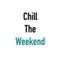 Chill The Weekend