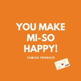 YOU MAKE MI-SO HAPPY!