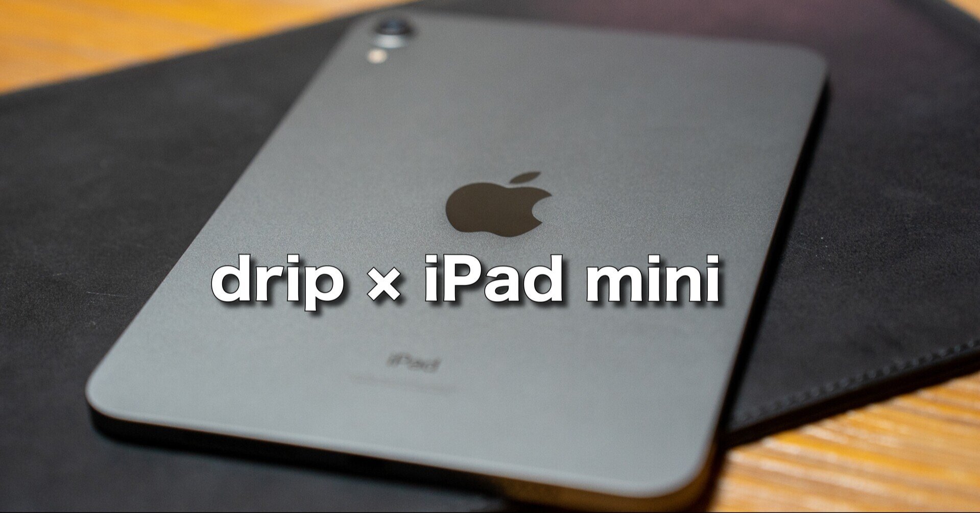 drip×iPad mini／Leather iPad CaseとLeather Apple Pencil Holder同時