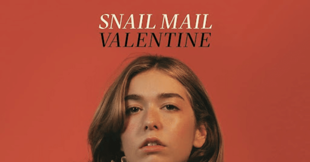 Snail Mail / Valentine｜ヴァジュラ𝔦𝔡
