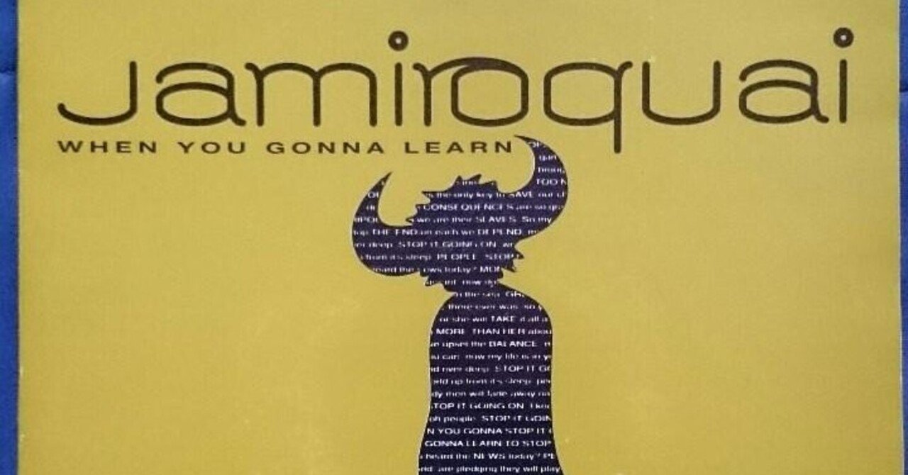 Jamiroquai When You Gonna Learn 和訳 井上 Note Jamiroquai When You Gonna Learn 和訳 井上 Note
