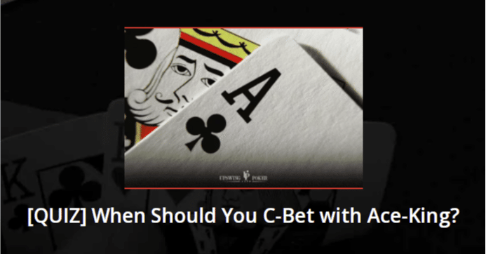 記事訳][クイズ] AKでCBetすべきは？[UPSWING POKER]｜ぽんちゃん